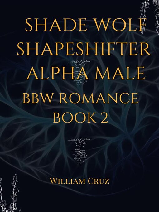 Title details for Shade Wolf Shapeshifter Alpha Male Bbw Romance Book 2 by William Cruz - Wait list